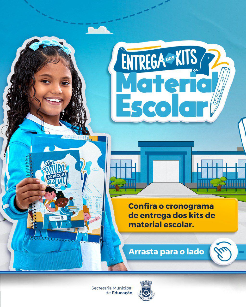 Entrega dos Kits – Material Escolar Confira o cronograma de entrega dos kits de material escolar!