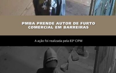 Ação rápida: 83ª CIPM prende em flagrante autor de furto a estabelecimento comercial em Barreiras
